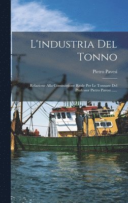 Pietro Pavesi - L'industria Del Tonno, Inbunden