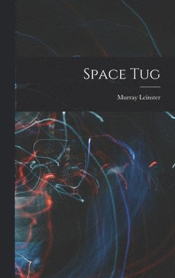 Murray Leinster - Space Tug, Inbunden