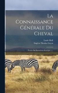 bokomslag La Connaissance Gnrale Du Cheval