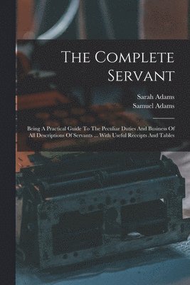 Samuel Adams (Servant ), Sarah Adams, Samuel Adams (Servant )., Samuel Adams (servant.), Samuel Adams (Servant - Complete Servant, Häftad