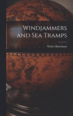 Walter Runciman - Windjammers and Sea Tramps, Inbunden