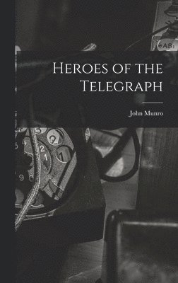 bokomslag Heroes of the Telegraph