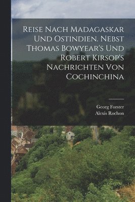 Alexis Rochon, Georg Forster - Reise nach Madagaskar und Ostindien. Nebst Thomas Bowyear's und Robert Kirsop's Nachrichten von Cochinchina, Häftad