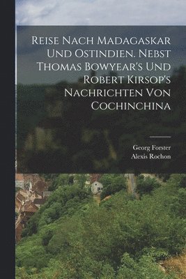 bokomslag Reise nach Madagaskar und Ostindien. Nebst Thomas Bowyear's und Robert Kirsop's Nachrichten von Cochinchina