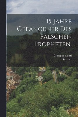 bokomslag 15 Jahre Gefangener des falschen Propheten.