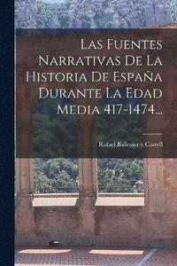 bokomslag Las Fuentes Narrativas De La Historia De Espaa Durante La Edad Media 417-1474...