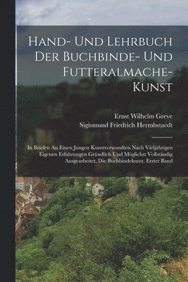 bokomslag Hand- Und Lehrbuch Der Buchbinde- Und Futteralmache-kunst