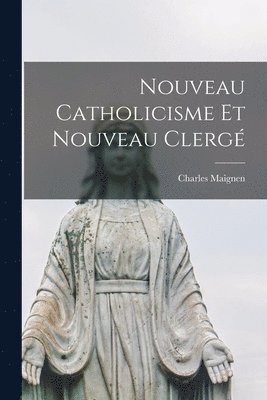 bokomslag Nouveau Catholicisme Et Nouveau Clergé