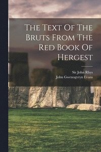 bokomslag The Text Of The Bruts From The Red Book Of Hergest