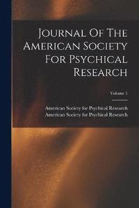bokomslag Journal Of The American Society For Psychical Research; Volume 1