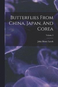 bokomslag Butterflies From China, Japan, And Corea; Volume 3