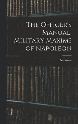 Officer's Manual, Military Maxims of Napoleon