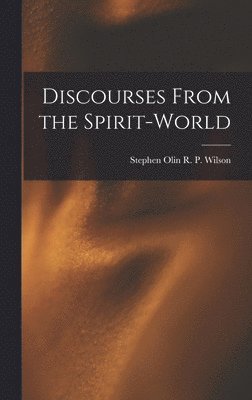 Discourses From the Spirit-World 1