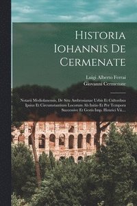 bokomslag Historia Iohannis De Cermenate