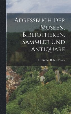 bokomslag Adressbuch der Museen, Bibliotheken, Sammler und Antiquare