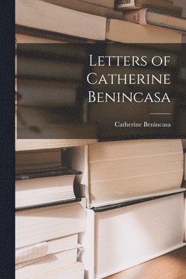 bokomslag Letters of Catherine Benincasa