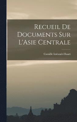 Recueil de Documents sur L'Asie Centrale 1