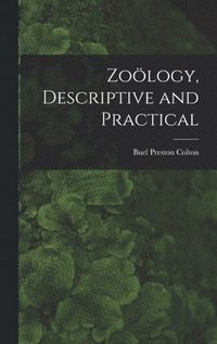 bokomslag Zoölogy, Descriptive and Practical