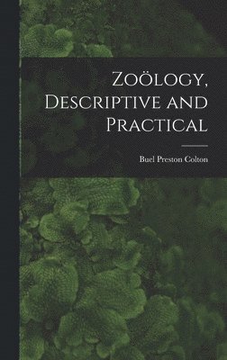 bokomslag Zoölogy, Descriptive and Practical