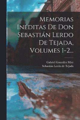 bokomslag Memorias Inditas De Don Sebastin Lerdo De Tejada, Volumes 1-2...