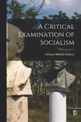A Critical Examination of Socialism 1