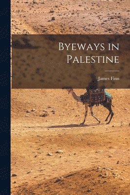 James Finn - Byeways in Palestine, Häftad
