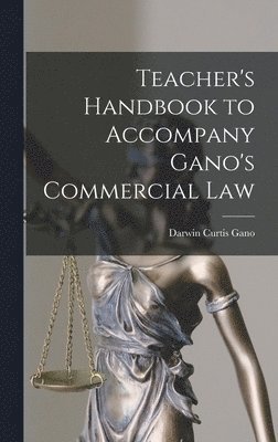 bokomslag Teacher's Handbook to Accompany Gano's Commercial Law