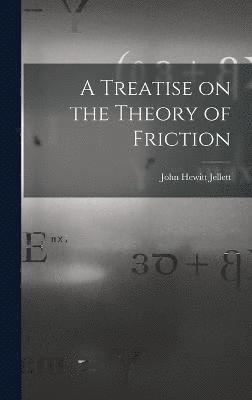 bokomslag A Treatise on the Theory of Friction