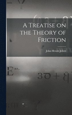 Treatise on the Theory of Friction