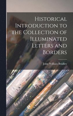 Historical Introduction to the Collection of Illuminated Letters and Borders 1