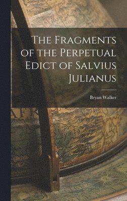 Bryan Walker - Fragments of the Perpetual Edict of Salvius Julianus, Inbunden