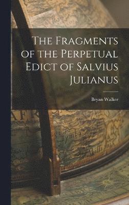 bokomslag The Fragments of the Perpetual Edict of Salvius Julianus