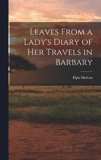 bokomslag Leaves From a Lady's Diary of Her Travels in Barbary