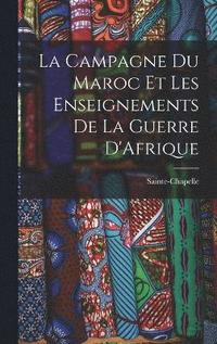 bokomslag La Campagne du Maroc et les Enseignements de la Guerre D'Afrique