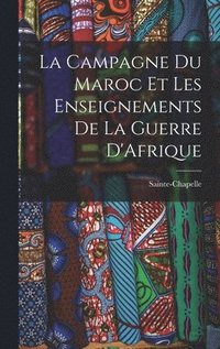 bokomslag La Campagne du Maroc et les Enseignements de la Guerre D'Afrique