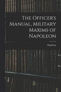 bokomslag The Officer's Manual, Military Maxims of Napoleon