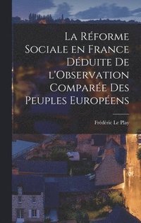 bokomslag La Rforme Sociale en France Dduite de l'Observation Compare des Peuples Europens