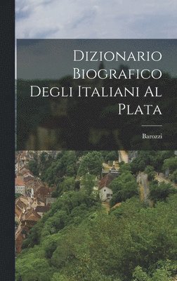 bokomslag Dizionario Biografico Degli Italiani al Plata