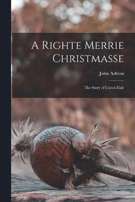 A Righte Merrie Christmasse 1