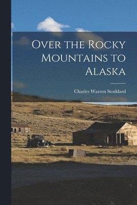Over the Rocky Mountains to Alaska 1