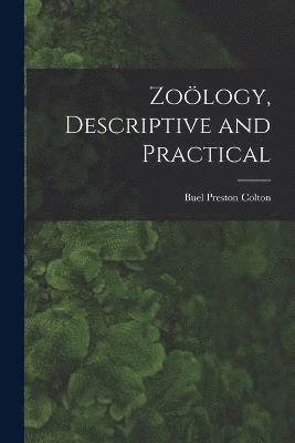 bokomslag Zoölogy, Descriptive and Practical