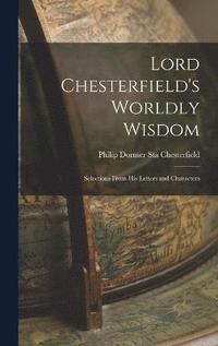 bokomslag Lord Chesterfield's Worldly Wisdom