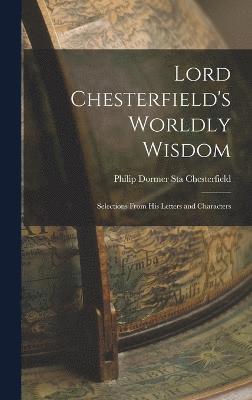 Lord Chesterfield's Worldly Wisdom