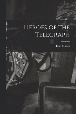 bokomslag Heroes of the Telegraph