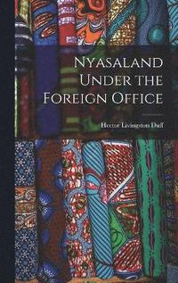 bokomslag Nyasaland Under the Foreign Office