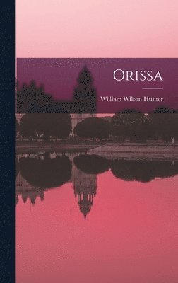 William Wilson Hunter - Orissa, Inbunden