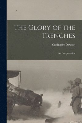 Coningsby Dawson - Glory of the Trenches, Häftad