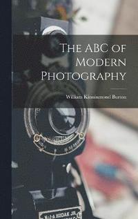 bokomslag The ABC of Modern Photography