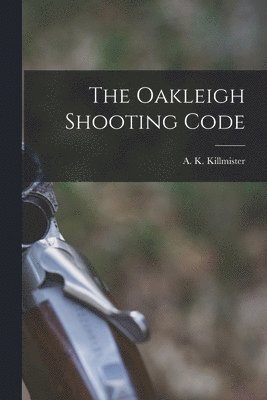 bokomslag The Oakleigh Shooting Code