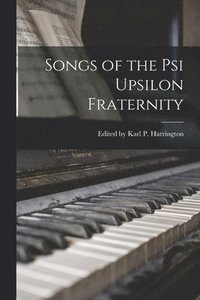 bokomslag Songs of the Psi Upsilon Fraternity
